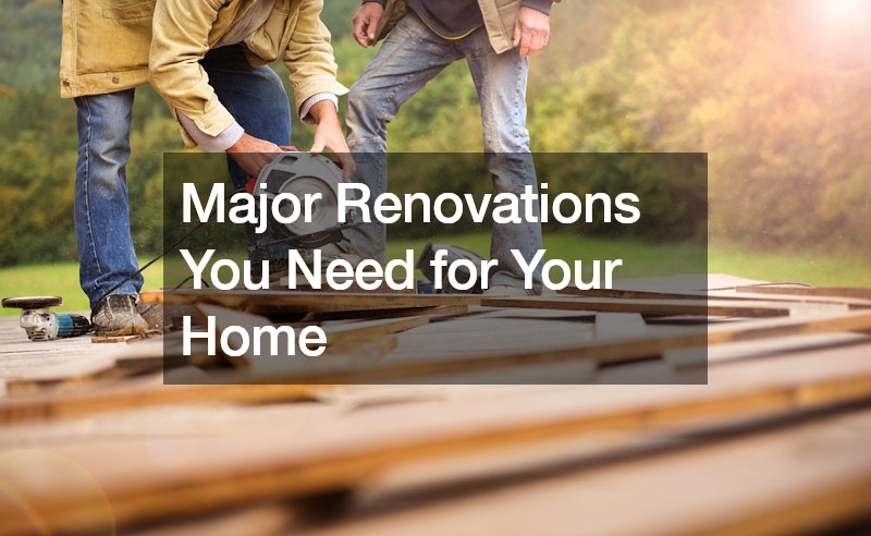 Major Renovations You Need for Your Home