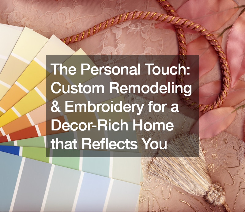 The Personal Touch  Custom Remodeling and Embroidery for a Decor-Rich Home that Reflects You