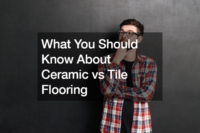 What You Should Know About Ceramic vs Tile Flooring