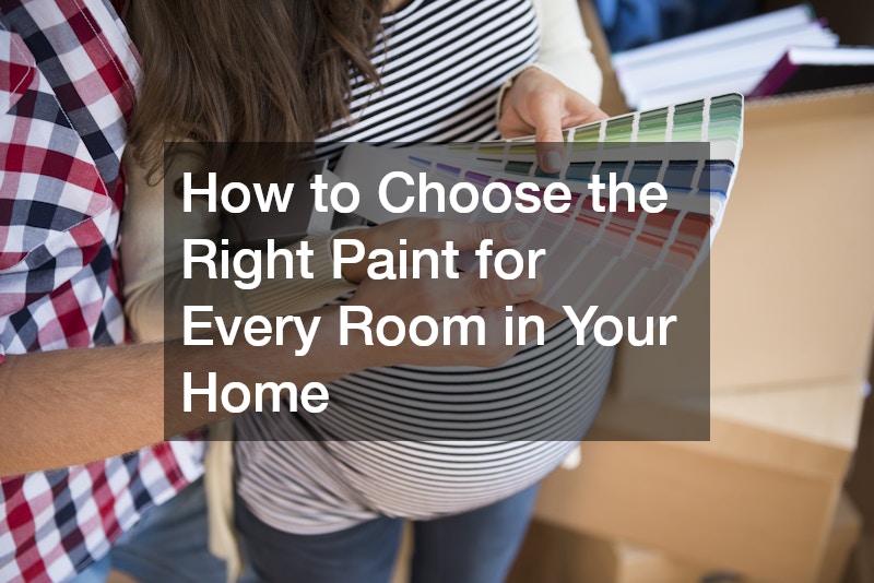 How to Choose the Right Paint for Every Room in Your Home