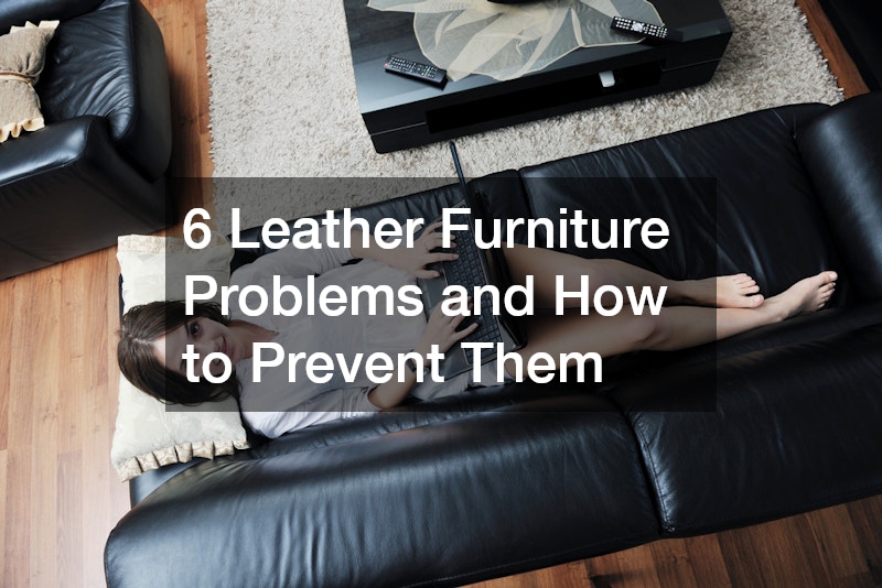 6 Leather Furniture Problems and How to Prevent Them