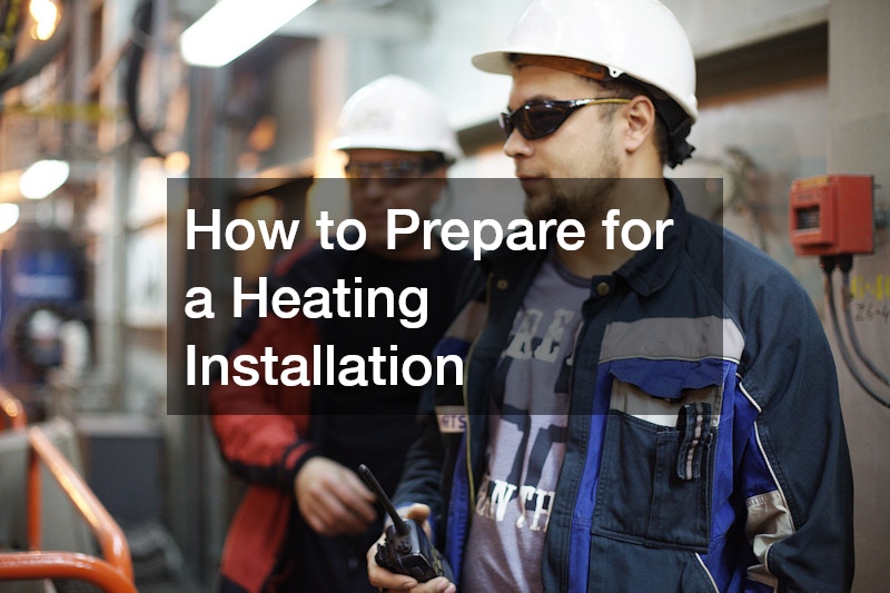 How to Prepare for a Heating Installation