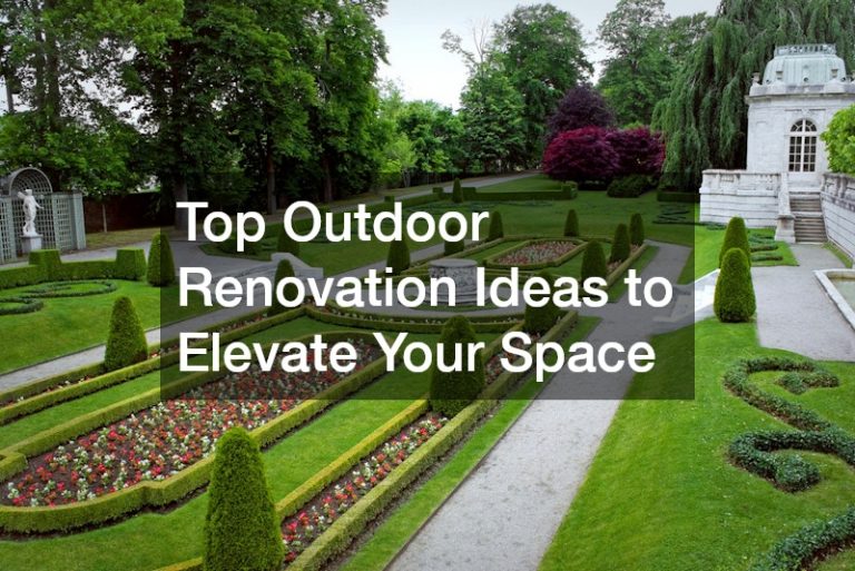 Top Outdoor Renovation Ideas to Elevate Your Space