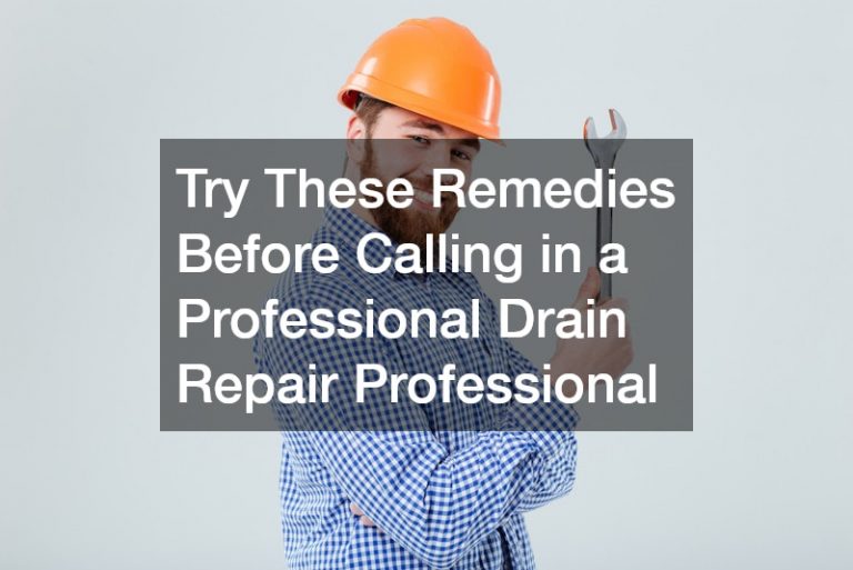 Try These Remedies Before Calling in a Professional Drain Repair Professional