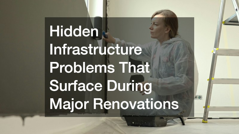 Hidden Infrastructure Problems That Surface During Major Renovations